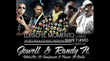 Jowell y Randy Ft. Wisin,  Tico El Inmigrante & Franco El Gorila Suave & Lento(el Momento)