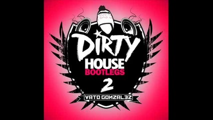 Dirty House Bootlegs Remix[part1 2] (thx to Vato Gonzalez ; )