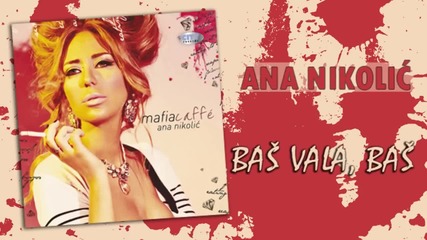Ana Nikolic - Bas vala, bas - (Audio 2010) HD