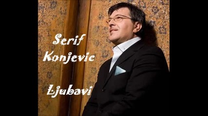 Serif Konjevic - Ljubavi 2011