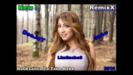 Roksana Za Tebe Bebe Remix 2016 Dj Limoncho Style