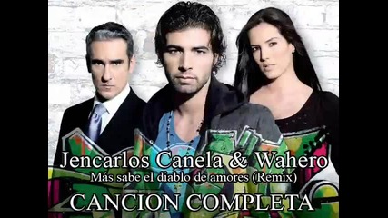 Песента от филма Дявол с ангелско сърце - Jencarlos Canela & Wahero - Mas Sabe el Diablo