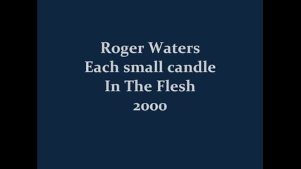 Превод - Roger Waters - Each small candle