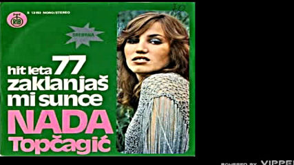 Nada Topcagic - Zaklanjas mi Sunce - Audio 1977