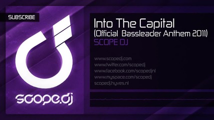 Scope Dj - Into The Capital (official Bassleader Anthem 2011)