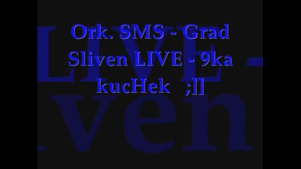 Ork. Sms - Grad Sliven Live - 9ka kuchek