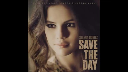 *2013* Selena Gomez - Save the day