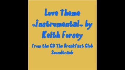 Keith Forsey-love theme from''breakfast club''