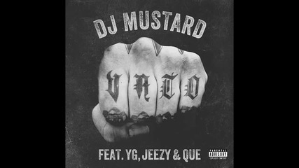 Dj Mustard ft. Yg, Jeezy & Que - Vato