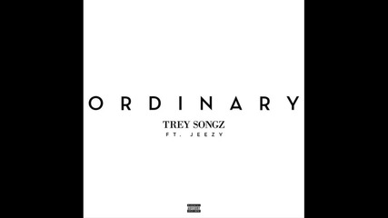 Trey Songz ft. Jeezy - Ordinary