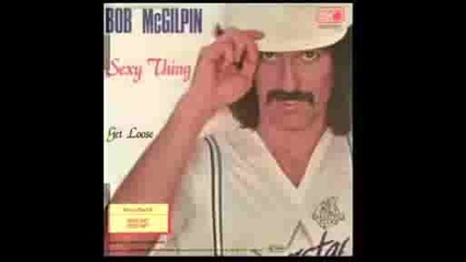 Bob Mcgilpin - Sexy Thing (1979)