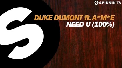 Duke Dumont Feat. A M E - Need U (100 %)