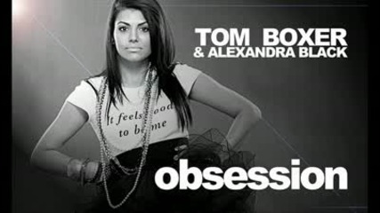 Tom Boxer & Alexandra Black - Obsession new song 2010. 
