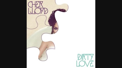 Cher Lloyd - Dirty Love (audio)