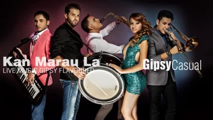 Gipsy Casual - Kan Marau La Official Final Version