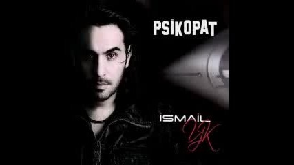 Ismail Yk Sanane (2011 Yeni Album Psikopat) By Karatekincik
