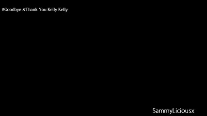 Goodbye & Thank you Kelly Kelly