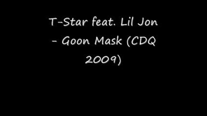 T - Star feat. Lil Jon - Goon Mask (cdq 2009)