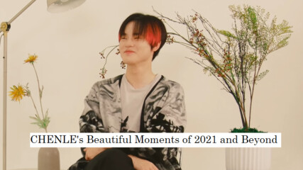 [bg subs] Chenle's Beautiful Moments of 2021 and Beyond