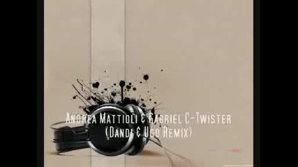 Andrea Mattioli & Gabriel C - Twister (dandi & Ugo Remix).avi