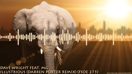 T R A N C E - Dave Wright Feat. Mg - Illustrious ( Darren Porter Remix ) ( Fsoe 275 )