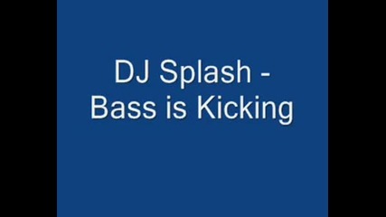 Dj Splash Bass Is Kicking