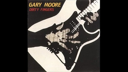 Gary Moore - Dirty Fingers