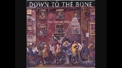 Down To The Bone - Crazy Vibes And Things - 05 - Crazy Vibes and Things 2002 