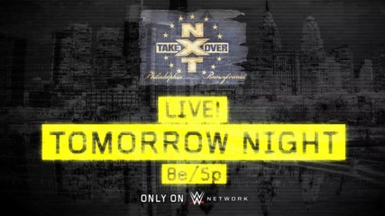 NXT goes to the extreme tomorrow night at NXT TakeOver: Philadelphia