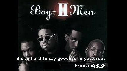 Boyz 2 Men - its so hard to say goodbye to yesterday