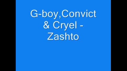 G - Boy, Convict & Cryel - Защо