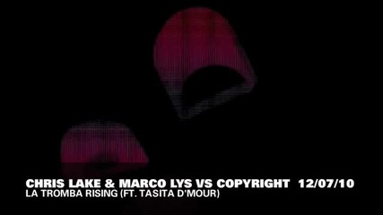Chris Lake & Marco Lys vs Copyright feat. Tasita Dmour - La Tromba Risin 
