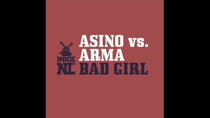 Asino vs Arma - Bad Girl (original Mix)