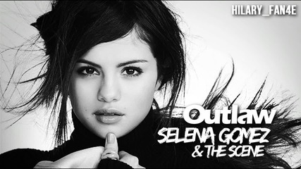 Selena Gomez & The Scene - Outlaw