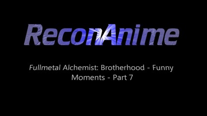 Fma Brotherhood - Funny Moments - Part 7