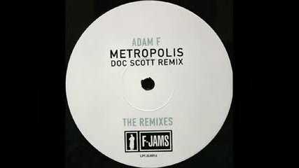 Adam F - Metropolis (doc Scott Remix)
