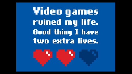 Video Games Is My Life 