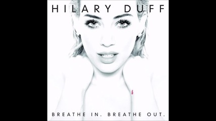 New! 2015 Hilary Duff – Picture This (от албум "breathe In. Breathe Out.")