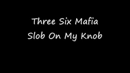 Three Six Mafia Slob On My Knob Slide 