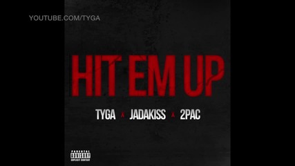 Tyga Feat Jadakiss & 2pac - Hit'em Up [ Audio ]