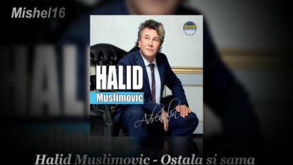 Halid Muslimovic _ Ostala si sama