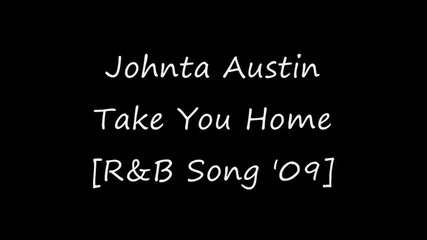 Johnta Austin - Take You Home [r&b Song 2009]