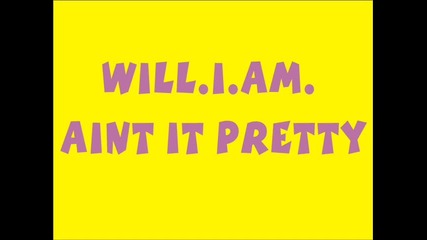 will.i.am. - aint it pretty