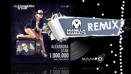 2012 * Alexandra Stan feat. Carlprit - 1.000.000 ( Manilla Maniacs Remix)
