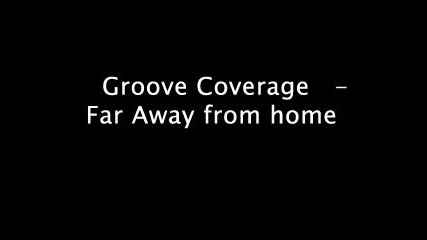 Groove Coverage - Far Away From Home