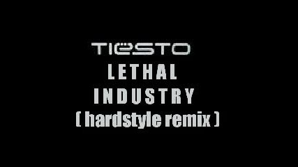 Tiesto - Lethal Industry - Hardstyle Remix