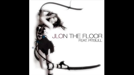 Jlo ft. Pitbull - On The Floor