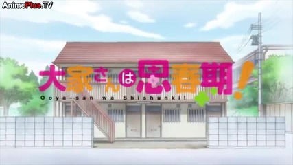 Ooyasan wa Shishunki! Episode 1