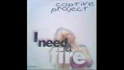 Captive Project - I Need A Fire (radio Remix)