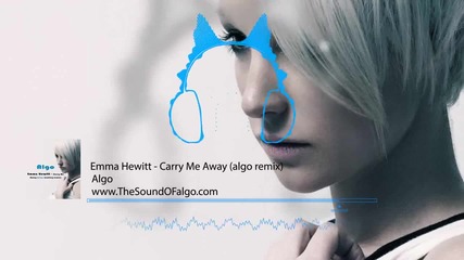 Emma Hewitt - Carry me away (bootleg algo remix)